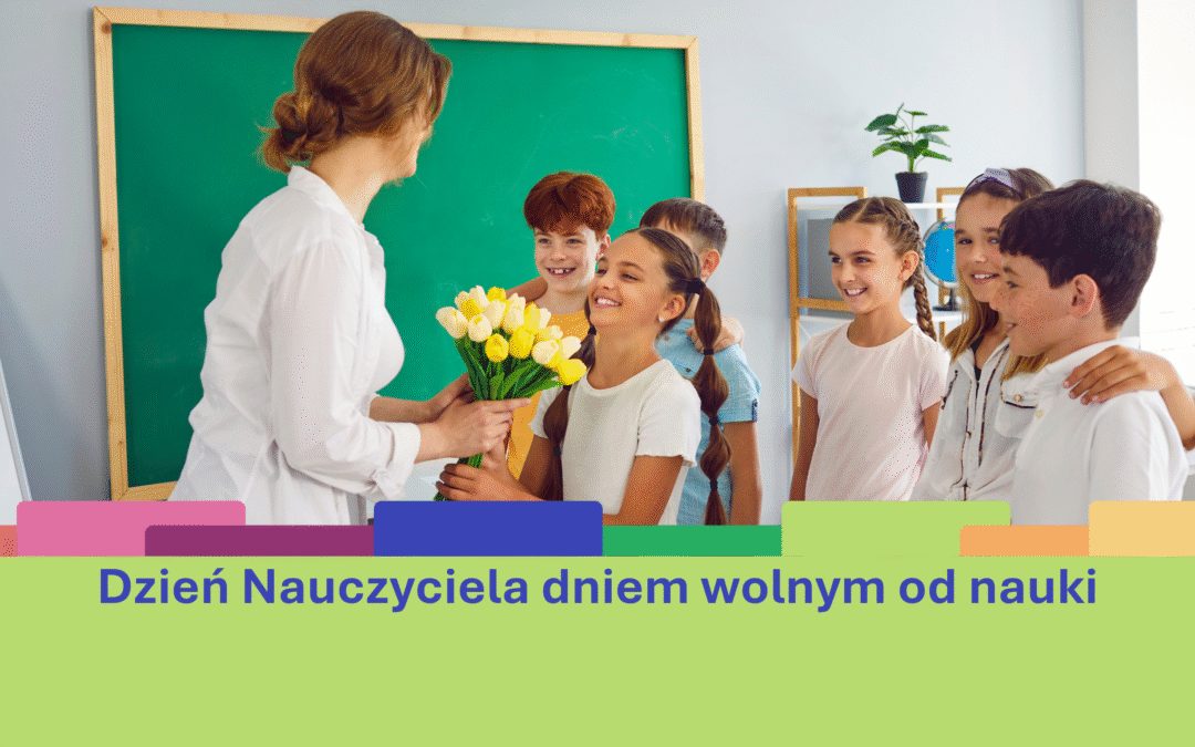 Dzień Nauczyciela – dniem wolnym